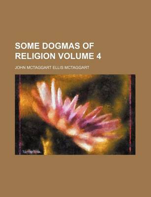 Book cover for Some Dogmas of Religion Volume 4