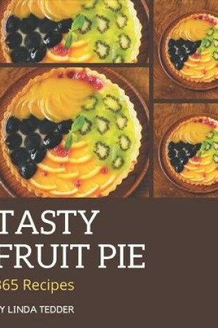 Cover of 365 Tasty Fruit Pie Recipes