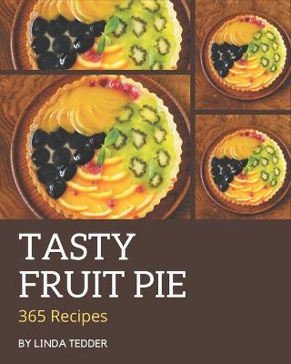 Book cover for 365 Tasty Fruit Pie Recipes