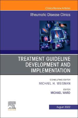 Cover of Treatment Guideline Development and Implementation, an Issue of Rheumatic Disease Clinics of North America, E-Book