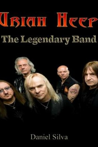 Cover of Uriah Heep: The Legendary Band