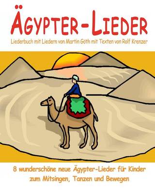 Book cover for AEgypter-Lieder - 8 wunderschoene neue AEgypter-Lieder fur Kinder zum Mitsingen, Tanzen und Bewegen