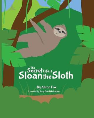 Book cover for The Secret Life of Sloan the Sloth