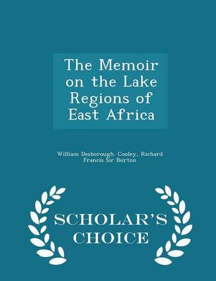 Book cover for The Memoir on the Lake Regions of East Africa - Scholar's Choice Edition