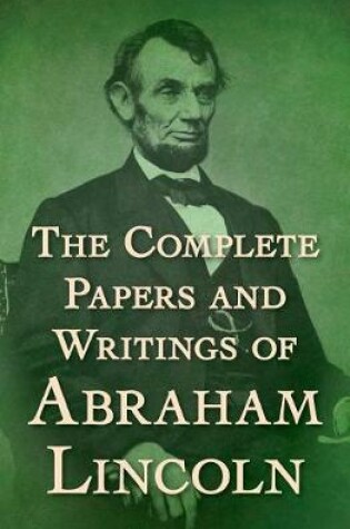 Cover of The Complete Papers and Writings of Abraham Lincoln