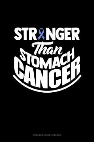 Cover of Stronger Than Stomach Cancer