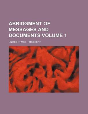 Book cover for Abridgment of Messages and Documents Volume 1