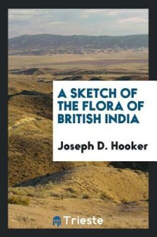 Cover of A Sketch of the Flora of British India