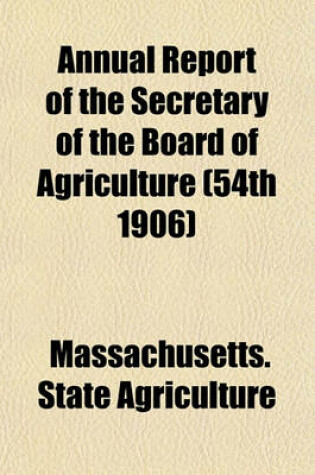 Cover of Annual Report of the Secretary of the Board of Agriculture (54th 1906)