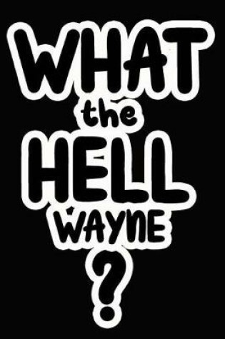 Cover of What the Hell Wayne?