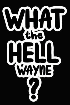 Book cover for What the Hell Wayne?
