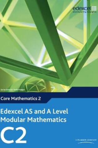 Cover of Edexcel AS and A Level Modular Mathematics Core Mathematics 2 C2