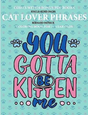 Book cover for Coloring Books for 7+ Year Olds (Cat Lover Phrases)
