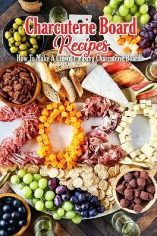 Cover of Charcuterie Board Recipes