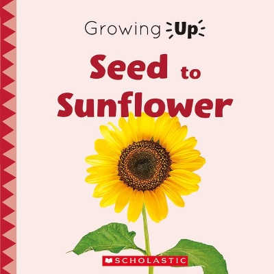 Book cover for Seed to Sunflower (Growing Up)