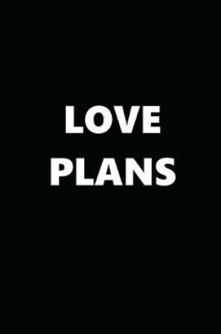 Cover of 2020 Daily Planner Love Plans Black White 388 Pages