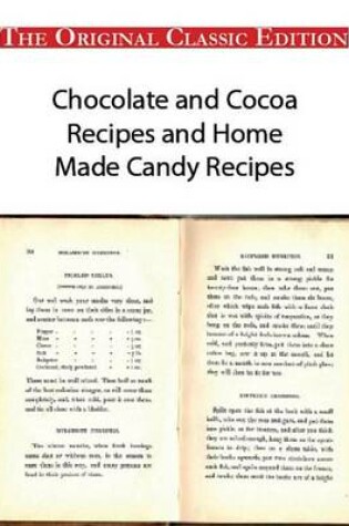 Cover of Chocolate and Cocoa Recipes and Home Made Candy Recipes - The Original Classic Edition