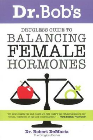 Cover of Dr Bob's Drugless Guide to Balancing Female Hormones