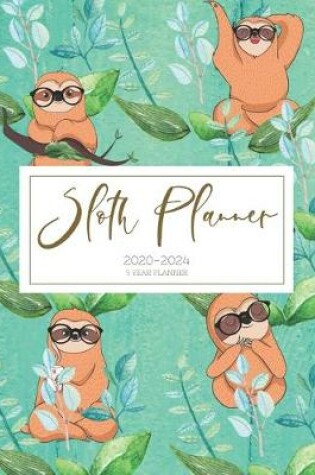 Cover of 2020-2024 Five Year Planner Monthly Calendar Sloth Goals Agenda Schedule Organizer