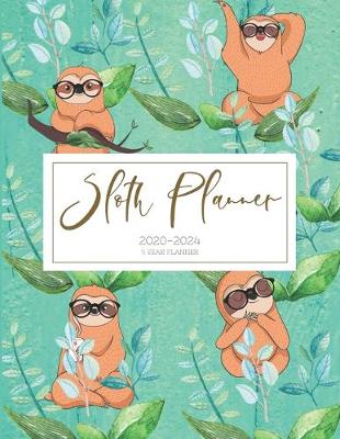 Book cover for 2020-2024 Five Year Planner Monthly Calendar Sloth Goals Agenda Schedule Organizer