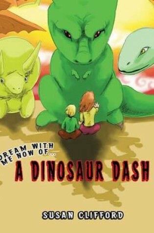 Cover of Dream with Me Now... A Dinosaur Dash