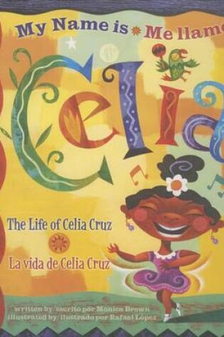 Cover of My Name Is Celia/Me Llamo Celia