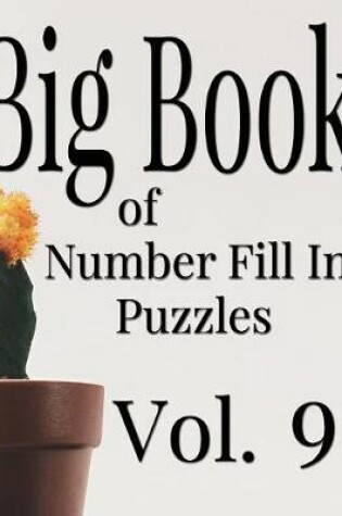 Cover of Big Book of Number Fill In Puzzles Vol. 9