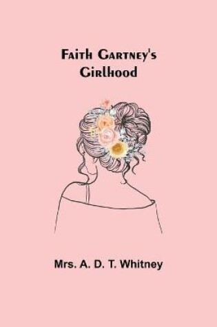 Cover of Faith Gartney's Girlhood