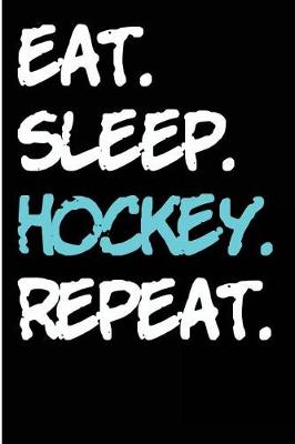 Book cover for Eat. Sleep. Hockey. Repeat.