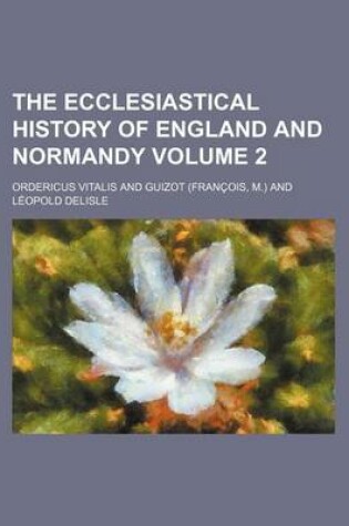 Cover of The Ecclesiastical History of England and Normandy Volume 2