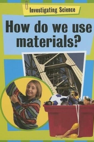 Cover of How Do We Use Materials?