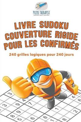 Book cover for Livre Sudoku couverture rigide pour les confirmes 240 grilles logiques pour 240 jours