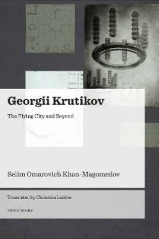 Cover of Georgii Krutikov - The Flying City and Beyond