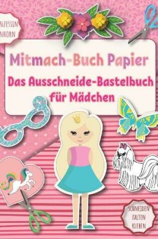 Cover of Das Ausschneide-Bastelbuch für Mädchen