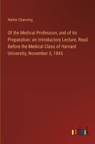 Cover of Of the Medical Profession, and of its Preparation