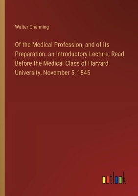 Book cover for Of the Medical Profession, and of its Preparation