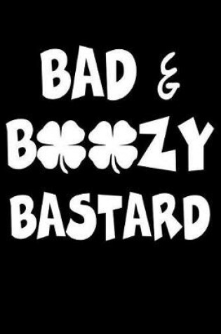 Cover of Bad & Boozy Bastard