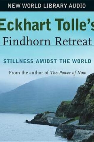 Cover of Eckhart Tolle's Findhorn Retreat