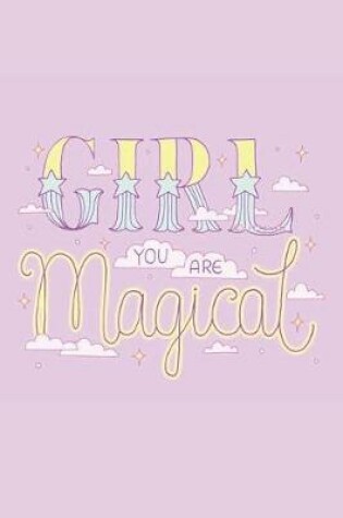 Cover of Girl You Are Magical Notebook
