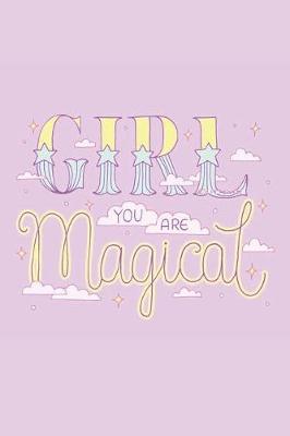 Book cover for Girl You Are Magical Notebook