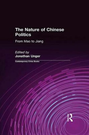 Cover of The Nature of Chinese Politics: From Mao to Jiang