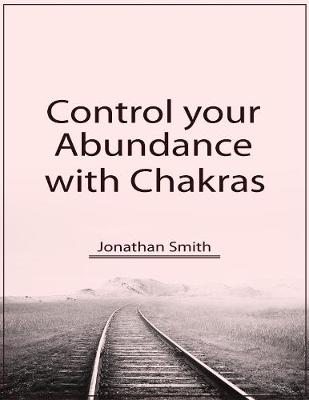 Book cover for Control Your Abundance With Chakras