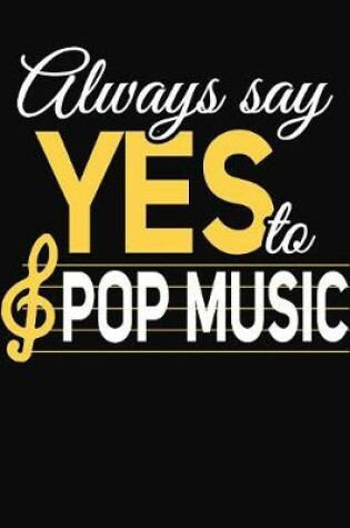 Cover of Always Say Yes To Pop Music