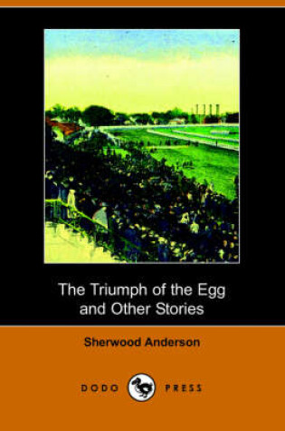 Cover of The Triumph of the Egg, and Other Stories (Dodo Press)