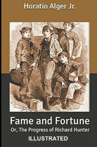 Cover of Fame and Fortune, Or, The Progress of Richard Hunter ILLUSTRATED