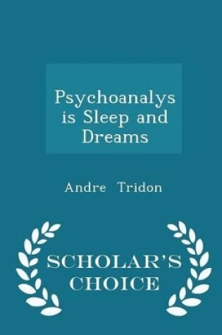 Cover of Psychoanalysis Sleep and Dreams - Scholar's Choice Edition