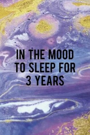 Cover of In The Mood To Sleep For 3 Years
