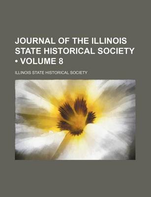 Book cover for Journal of the Illinois State Historical Society (Volume 8)