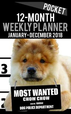 Book cover for 2018 Pocket Weekly Planner - Most Wanted Chow Chow