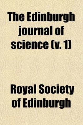 Cover of The Edinburgh Journal of Science Volume 1